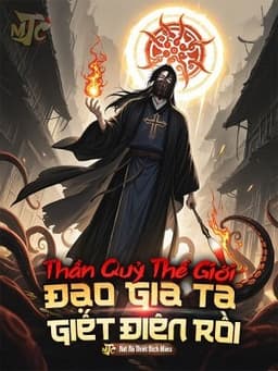 Thần Quỷ Thế Giới: Đạo Gia Ta G·I·Ế·T Điên Rồi